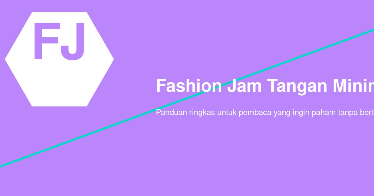 Apakah Jam Tangan Minimalis Cocok untuk Gaya Kasual Pria? Ini Jawabannya